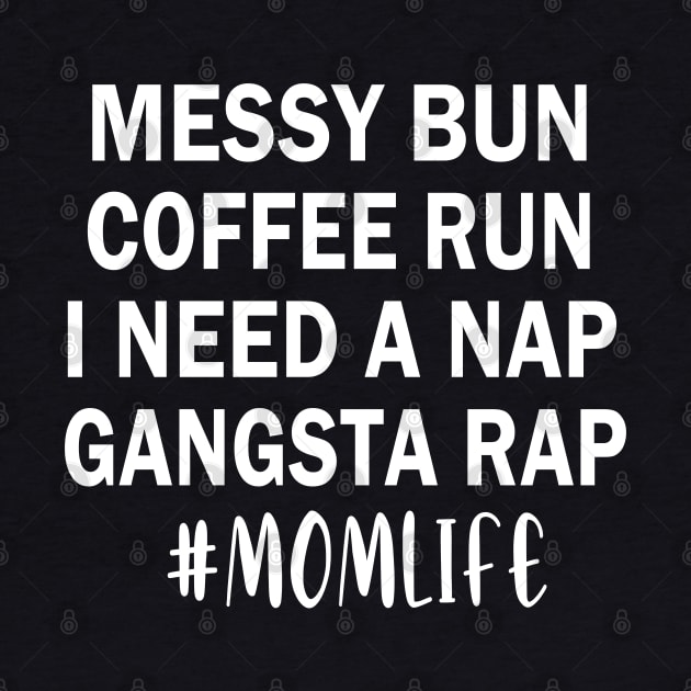 MOM LIFE  MESSY BUN COFFEE RUN GANGSTA RAP by adil shop